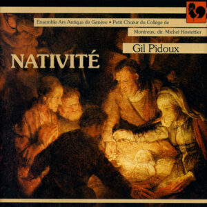 NATIVITÉ – GIL PIDOUX – ENSEMBLE ARS ANTIQUA DE GENÈVE