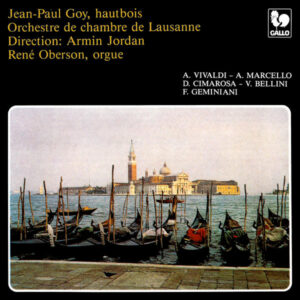 VIVALDI – MARCELLO – CIMAROSA – BELLINI – GEMINIANI – ORCHESTRE DE CHAMBRE DE LAUSANNE