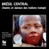 Brésil central: Chants et danses des indiens Kaiapo - Central Brazil: Songs and Dances of the Kaiapo Indians - Collection AIMP XIV - XV - MEG Genève.