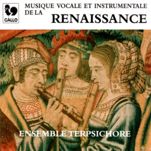 MUSIQUE DE LA RENAISSANCE/ RENAISSANCE MUSIC – ENSEMBLE TERPSICHORE