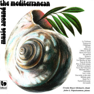 MUSIC AROUND THE MEDITERANEAN SEA – URSULA MAYER-REINACH – JOHN PAPAIOANNOU
