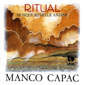 RITUAL : MUSIQUE RITUELLE ANDINE/ ANDEAN RITUAL MUSIC – ENSEMBLE MANCO CAPAC