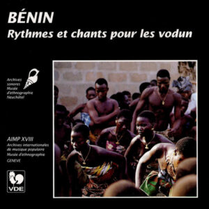 BENIN : RYTHMES ET CHANTS POUR LES VODUN/ RYTHMS AND SONGS FOR THE VODUN