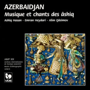 AZERBAIDJAN : MUSIQUES ET CHANTS ÂSCHIQ/ MUSIC AND SONGS OF THE ÂSHIQ