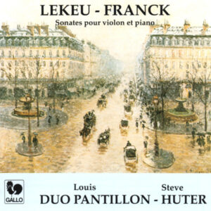LEKEU – FRANCK : SONATES POUR VIOLON ET PIANO – LOUIS PANTILLON – STEVE HUTER