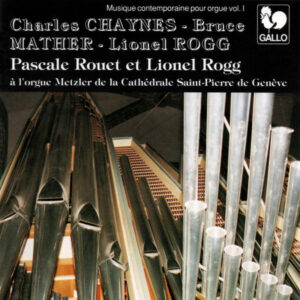 CONTEMPORARY MUSIC FOR ORGAN : CHAYNES – MATHER – ROGG – PASCALE ROUET – DANIEL ROG