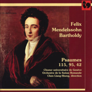 MENDELSSOHN : PSALMS – CHOEUR UNIVERSITAIRE DE GENÈVE – ORCHESTRE DE LA SUISSE ROMANDE