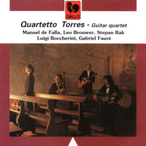 FALLA – BROUWER – RAK – BOCCHERINI – FAURÉ – QUARTETTO TORRES