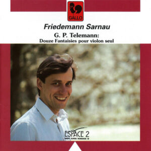 TELEMANN : 12 FANTASIAS FOR SOLO VIOLIN – FRIEDMANN SARNAU