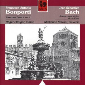 BACH : SONATAS BWV 1021, 1023, 1024 – BONPORTI : INVENZIONI, OP. 10, VOL. 2 – ROGER ELMIGER – MICHELINE MITRANI