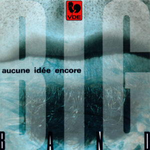 BRAFF – BACH – BIG BAND AUCUNE IDÉE ENCORE