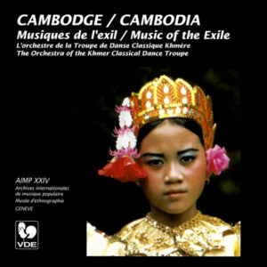 CAMBODGE : MUSIQUE DE L’EXIL/ CAMBODIA : MUSIC OF THE EXIL