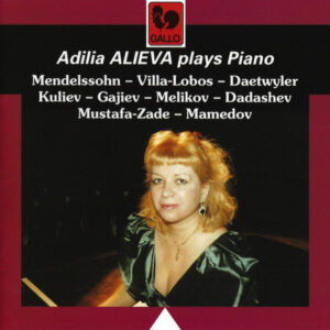 MENDELSSOHN – VILLA-LOBOS – DAETWYLER – KULIEV – HAJIEV – MELIKOV – DADASHEV – MUSTAFA-ZADEH – MAMEDOV – ADILIA ALIEVA