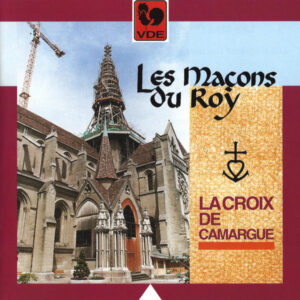 LES MAÇONS DU ROY – LA CROIX DE CAMARGUE