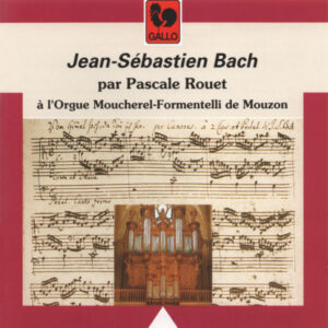 BACH : PASCALE ROUET A L’ORGUE MOUCHEREL-FORMENTELLI DE MOUZON