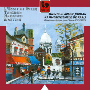 L’ECOLE DE PARIS : TANSMAN – HARSANYI – MARTINU – KAMMERENSEMBLE DE PARIS
