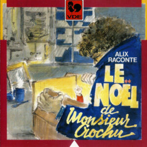 ALIX RACONTE : LE NOËL DE MONSIEUR CROCHU