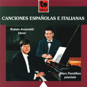CANCIONES ESPAÑOLAS E ITALIANAS : FALLA – OBRADORS – GRANADOS – VERDI – BELLINI – RESPIGHI – RUBÉN AMORETTI – MARC PANTILLON