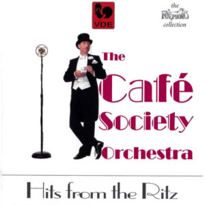 HITS FROM THE RITZ – THE CAFÉ SOCIETY ORCHESTRA
