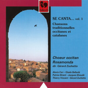 SE CANTA, Vol. 1 : CHANSONS TRADITIONNELLES OCCITANES ET CATALANES – CHOEUR OCCITAN ROSAMONDA