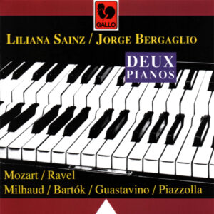 2 PIANOS : MOZART – RAVEL – MILHAUD – BARTOK – GUASTAVINO – PIAZZOLLA – LILIANA SAINZ – JORGE BERGAGLIO