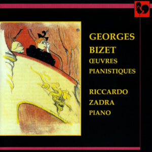 BIZET : OEUVRES PIANISTIQUES (PIANO WORKS) – RICCARDO ZADRA