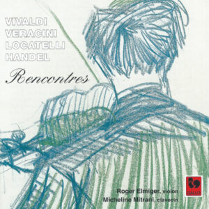 VIVALDI – VERACINI – LOCATELLI – HANDEL – ROGER ELMIGER – MICHELINE MITRANI