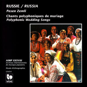 RUSSIE : CHANTS POLYPHONIQUES DE MARIAGE/ RUSSIA : POLYPHONIC WEDDING SONGS