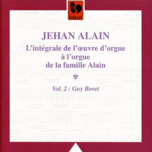 JEHAN ALAIN : L’INTEGRAL DE L’OEUVRE D’ORGUE DE LA FAMILLE ALAIN, VOL. 2 – GUY BOVET