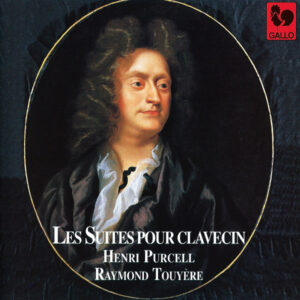 HENRY PURCELL : LES SUITES POUR CLAVECIN – RAYMOND TOUYÈRE