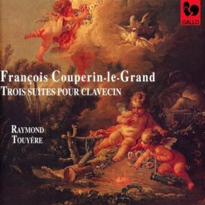COUPERIN : TROIS SUITES POUR CLAVECIN – RAYMOND TOUYÈRE
