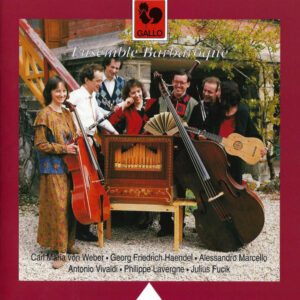 VON WEBER – HANDEL – MARCELLO – VIVALDI – LAVERGNE – FUCIK – ENSEMBLE BARBAROQUE