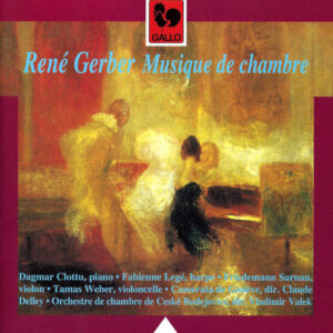 GERBER : MUSIQUE DE CHAMBRE – CAMERATE DE GENÈVE – ORCHESTRE DE CHAMBRE DE CESKÉ BUDEJOVICE