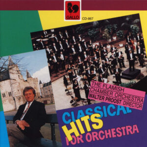 CLASSICAL HITS FOR ORCHESTRA – ORCHESTRE DE CHAMBRE DE FLANDRE