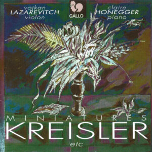 KREISLER – TCHAIKOVSKY – BRAHMS – MOSKOWSKI – VOJKAN LAZAREVITCH & CLAIRE HONEGGER