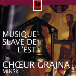 MUSIQUE SLAVE DE L’EST : DILETSKY – BEREZOVSKY – BORTNIANSKY – ARCHANGELSKY – DMITRIEV – CHOEUR GRAJNA, MINSK