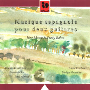MUSIQUE ESPAGNOLE POUR DEUX GUITARES – JÜRG MOSER & FREDY RAHM