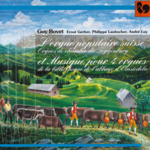 L’ORGUE POPULAIRE SUISSE ET MUSIQUE POUR 4 ORGUES – GUY BOVET