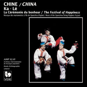 CHINE : LA-LÉ, LA CÉRÉMONIE DU BONHEUR/ CHINA : KA-LÉ, THE FESTIVAL OF HAPPINESS