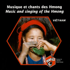 VIETNAM : MUSIQUES ET CHANTS DES HMONG/ MUSIC AND SINGING OF THE HMONG