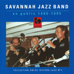 COLLECTION SWISS RIVIERA JAZZ, NO. 4 – SAVANNAH JAZZ BAND (en public 1980-1995)