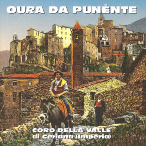 ITALIE/ ITALY : OURA DA PUNÈNTE – CORO DELLA VALLE DI CERIANA (IMPERIA)