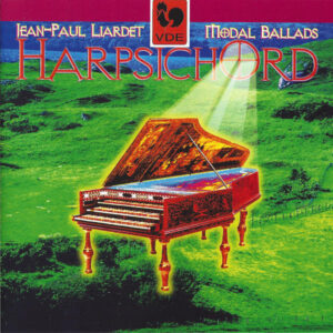 HARPSICHORD Vol. 1: MODAL BALLADS – JEAN-PAUL LIARDET