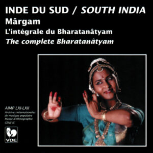 INDE DU SUD : MÂRGAM, L’INTÉGRALE DU BHARATANÂTYAM/ SOUTH INDIA : THE COMPLETE BHARATANÂTYAM