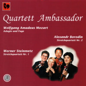 MOZART – BORODIN – STEINMETZ – QUARTETT AMBASSADOR