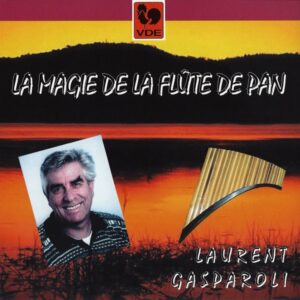LAURENT GASPAROLI : LA MAGIE DE LA FLÛTE DE PAN (THE MAGIC PANPIPE)