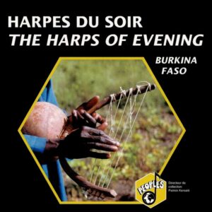 BURKINA FASO : HARPES DU SOIR/ THE HARPS OF EVENING