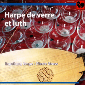 HARPE DE VERRE/ GLASS HARP – INGEBORG EMGE – PIERRE GROSS