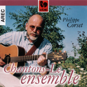 PHILIPPE CORSET : CHANTONS-LE ENSEMBLE !