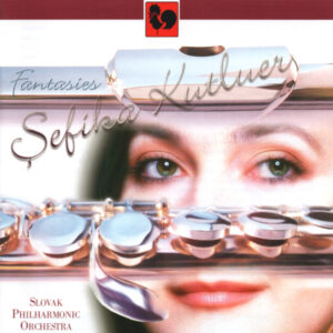 FAURE – GENIN – BACH – BORNE – RACHMANINOFF – SEFIKA KUTLUER – SLOVAK PHILHARMONIC ORCHESTRA